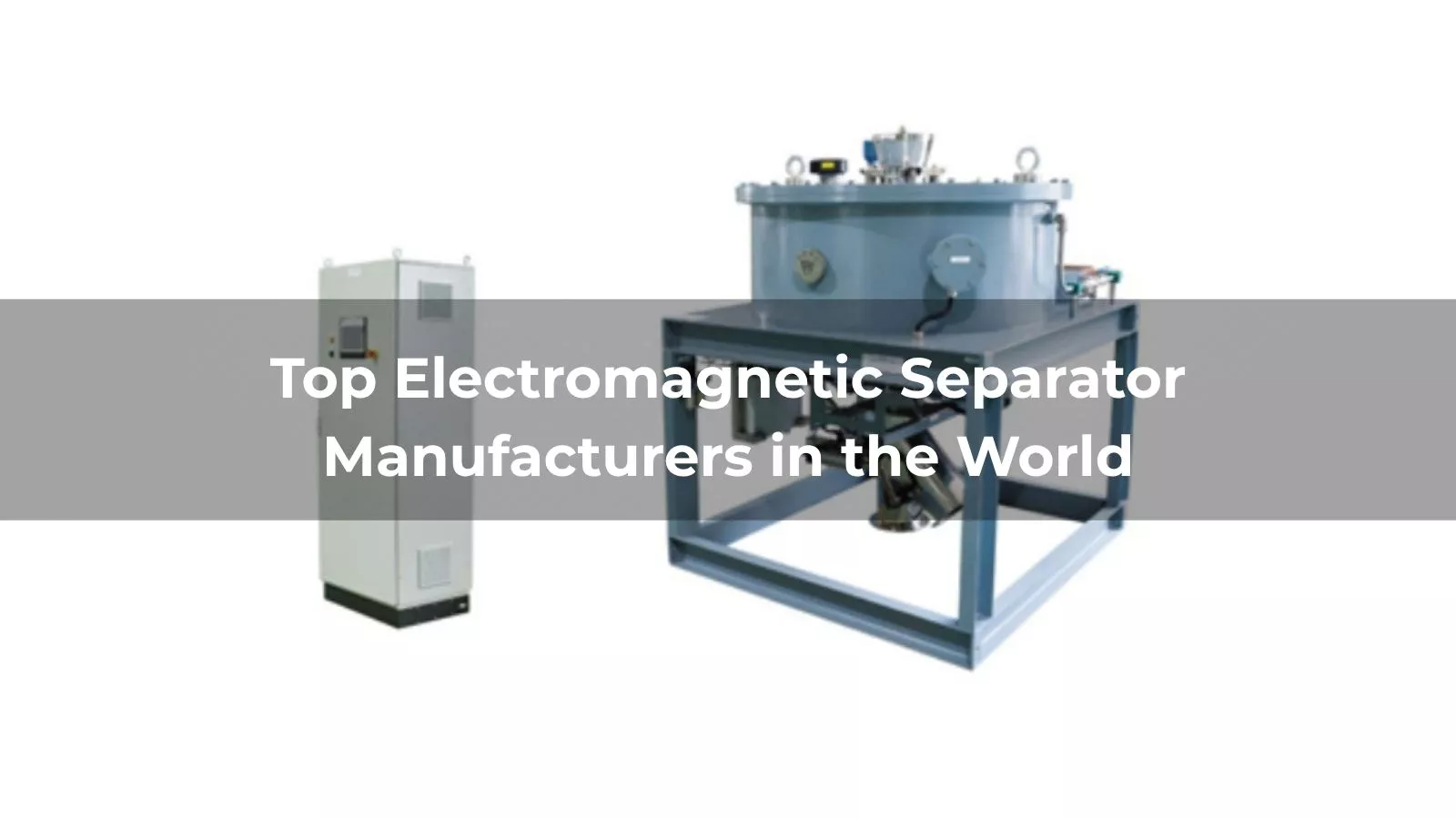 Top 10 Electromagnetic Separator Manufacturers in the World 2026